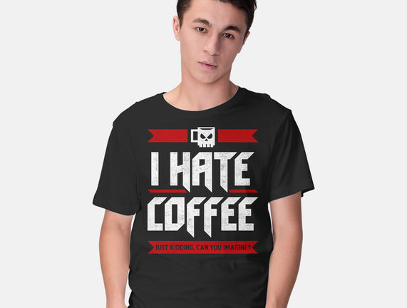 I Hate Coffee