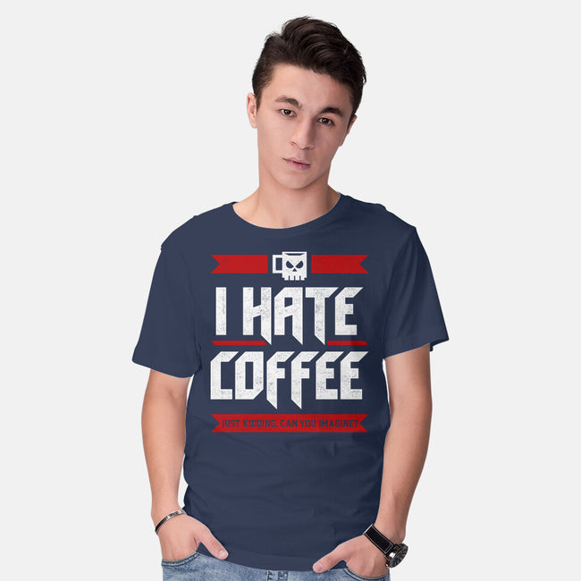 I Hate Coffee-Mens-Basic-Tee-sachpica
