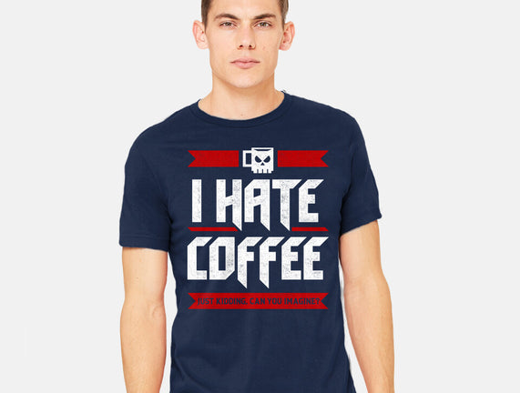 I Hate Coffee