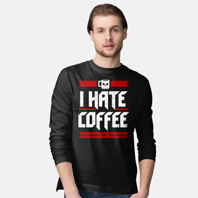 I Hate Coffee-Mens-Long Sleeved-Tee-sachpica