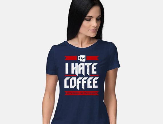 I Hate Coffee
