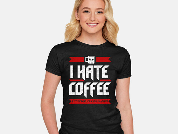 I Hate Coffee