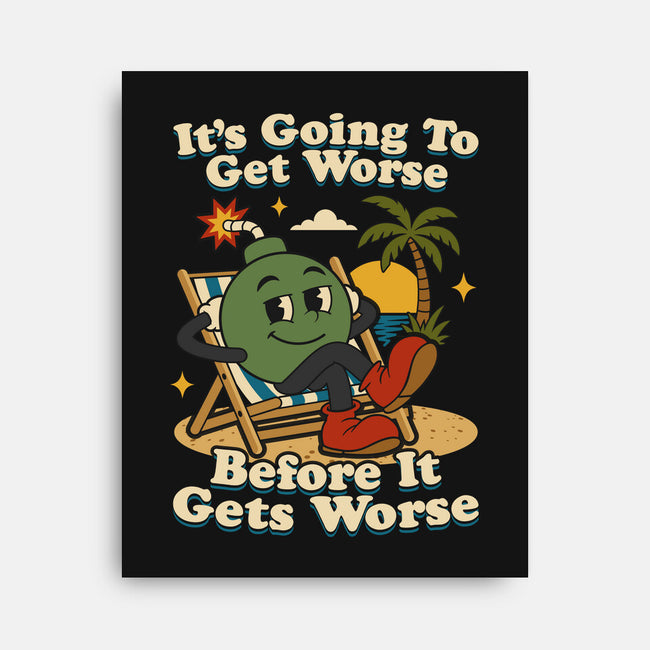 It's Going To Get Worse-None-Stretched-Canvas-RoboMega