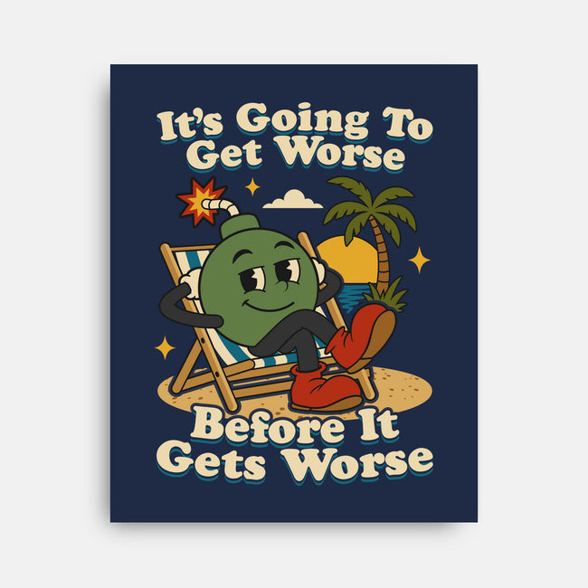 It's Going To Get Worse-None-Stretched-Canvas-RoboMega