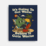 It's Going To Get Worse-None-Stretched-Canvas-RoboMega