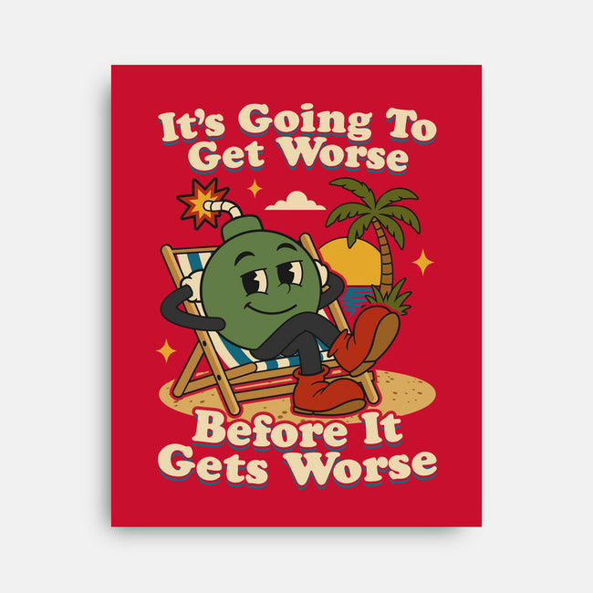 It's Going To Get Worse-None-Stretched-Canvas-RoboMega