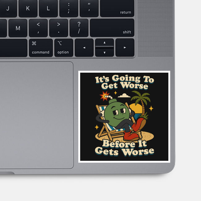 It's Going To Get Worse-None-Glossy-Sticker-RoboMega
