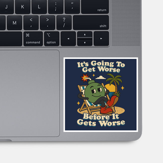 It's Going To Get Worse-None-Glossy-Sticker-RoboMega