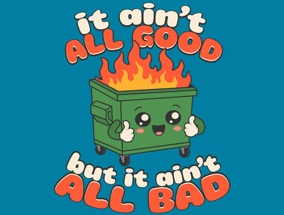 It Ain't All Good
