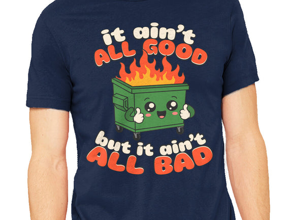 It Ain't All Good