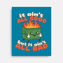 It Ain't All Good-None-Stretched-Canvas-RoboMega