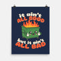 It Ain't All Good-None-Matte-Poster-RoboMega
