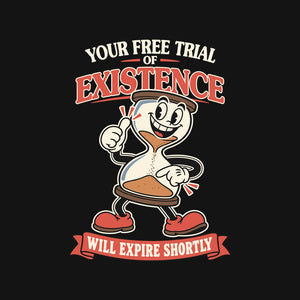 Your Free Trial Of Existence