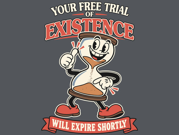 Your Free Trial Of Existence