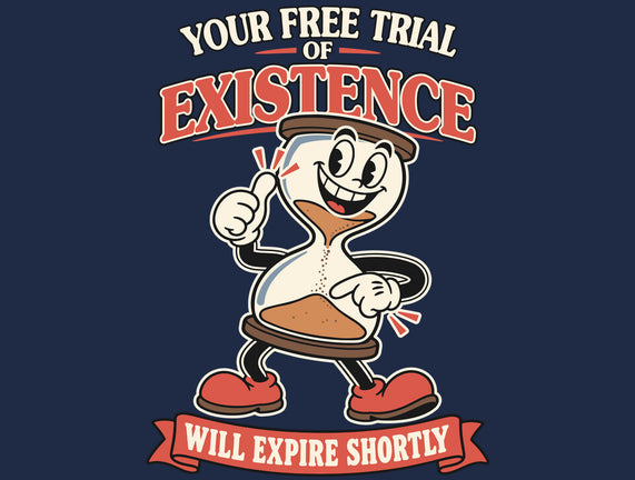 Your Free Trial Of Existence