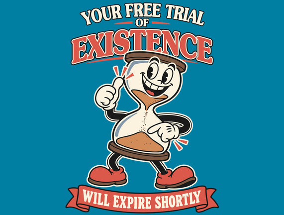 Your Free Trial Of Existence