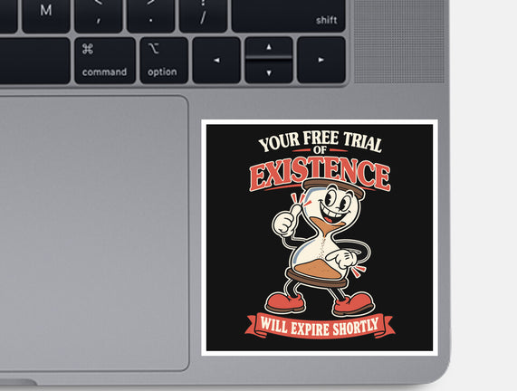 Your Free Trial Of Existence
