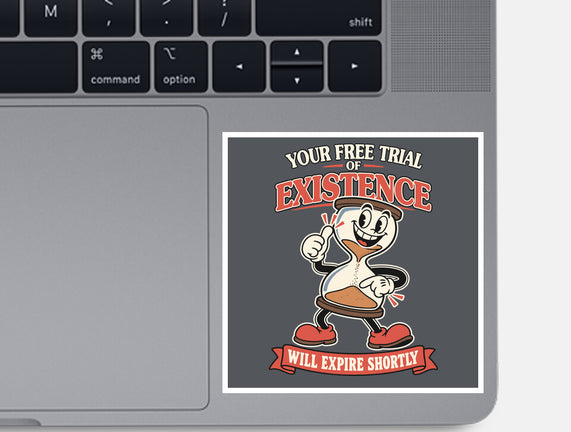 Your Free Trial Of Existence