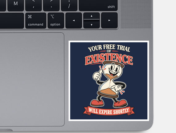 Your Free Trial Of Existence
