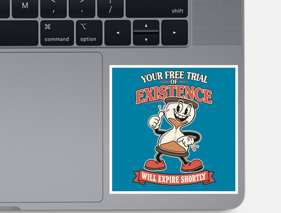 Your Free Trial Of Existence