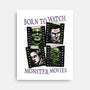 Born To Watch Monster Movies-None-Stretched-Canvas-glitchygorilla