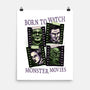 Born To Watch Monster Movies-None-Matte-Poster-glitchygorilla