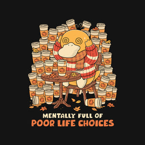 Mentally Full Of Poor Life Choices
