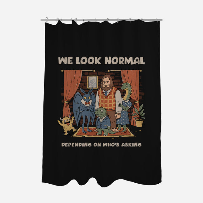 We Look Normal-None-Polyester-Shower Curtain-GODZILLARGE
