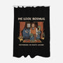 We Look Normal-None-Polyester-Shower Curtain-GODZILLARGE