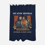 We Look Normal-None-Polyester-Shower Curtain-GODZILLARGE
