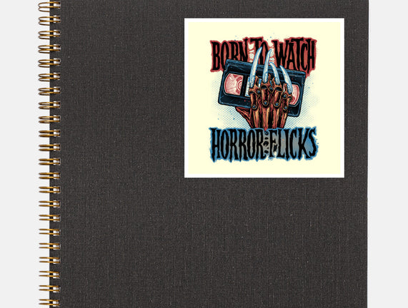 Born To Watch Horror Flicks