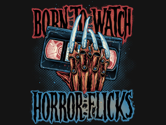 Born To Watch Horror Flicks