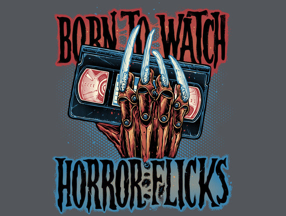 Born To Watch Horror Flicks