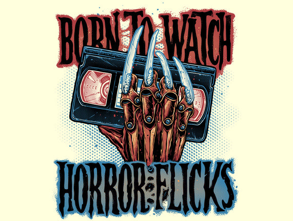 Born To Watch Horror Flicks