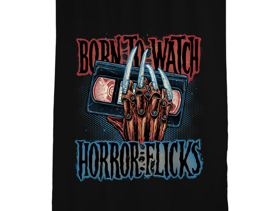 Born To Watch Horror Flicks