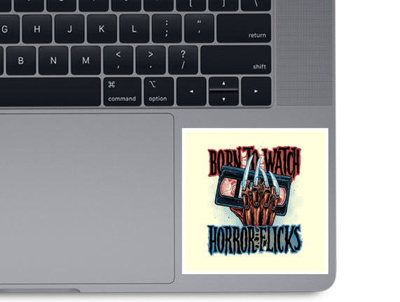 Born To Watch Horror Flicks