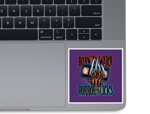 Born To Watch Horror Flicks