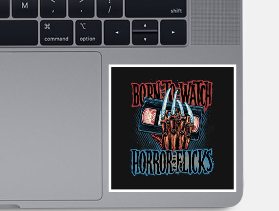 Born To Watch Horror Flicks