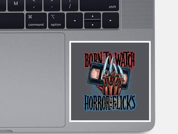 Born To Watch Horror Flicks