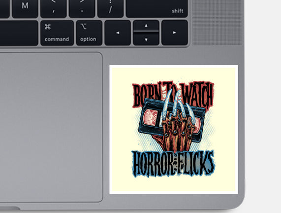 Born To Watch Horror Flicks