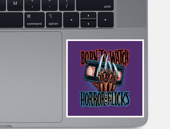 Born To Watch Horror Flicks