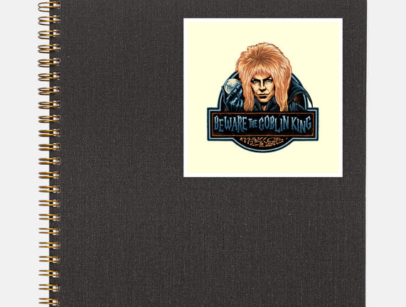 Beware The Goblin King