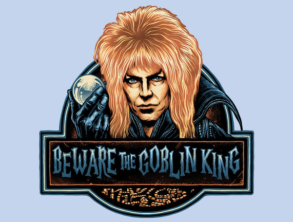 Beware The Goblin King