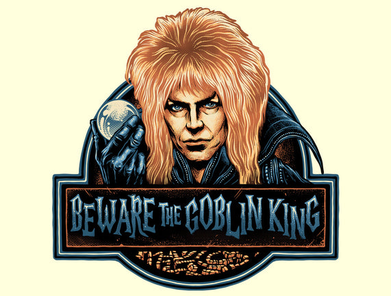 Beware The Goblin King