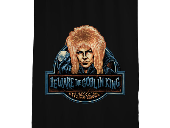 Beware The Goblin King
