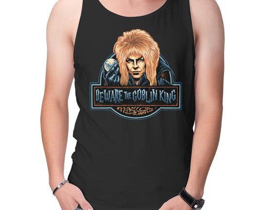 Beware The Goblin King