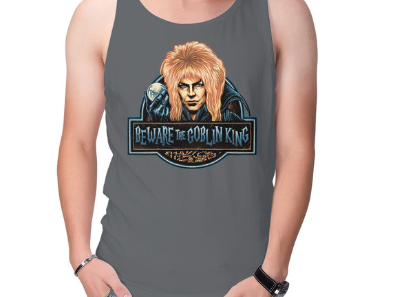 Beware The Goblin King