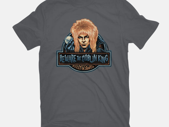 Beware The Goblin King