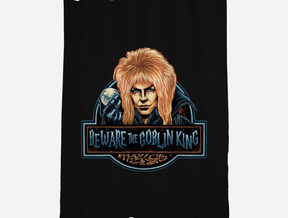 Beware The Goblin King