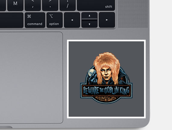 Beware The Goblin King